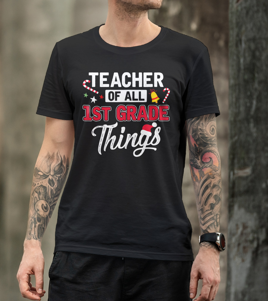 Teacher Of All 1st Grade Things Christmas Candy Cane And Santa Hat T-Shirt