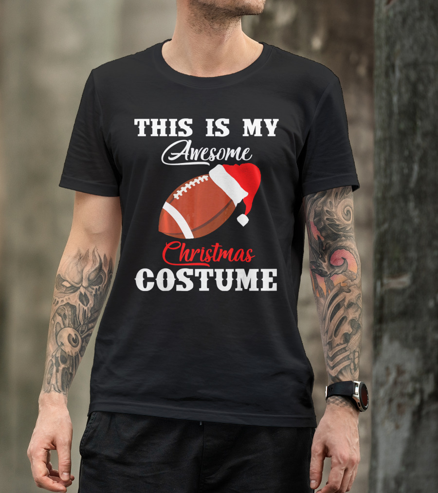 THIS IS MY AWESOME CHRISTMAS COSTUME FOOTBALL SANTA HAT T-Shirt