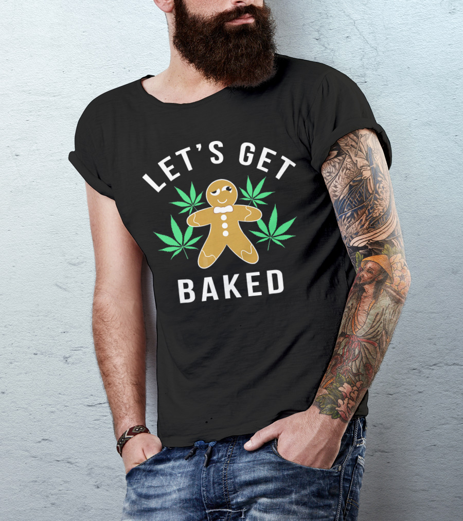 LET'S GET BAKED Gingerbread Marijuana Pun T-Shirt