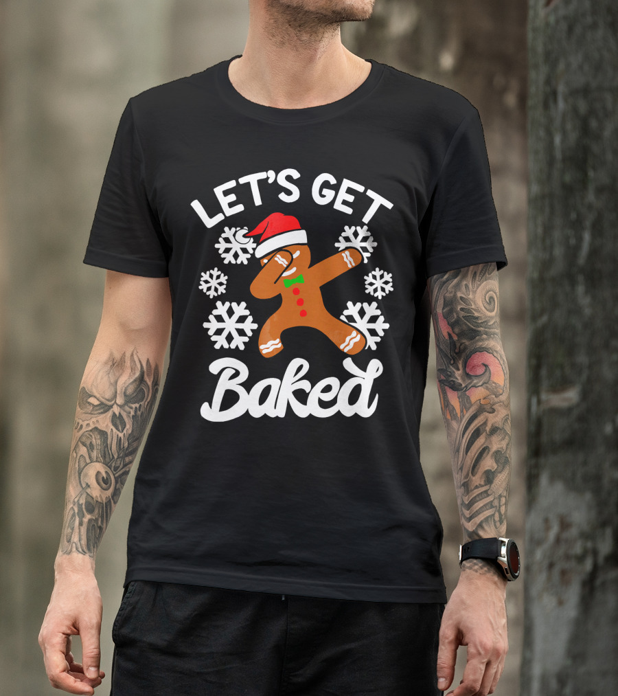 Let's Get Baked Gingerbread Man Dabbing With Christmas Hat And Snowflakes T-Shirt