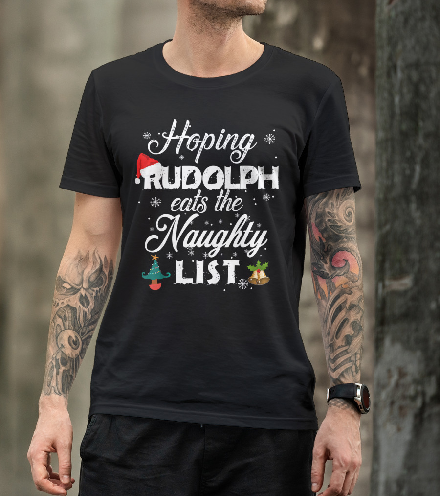 Hoping Rudolph Eats The Naughty List Snowflake Santa Hat Christmas Tree Bells T-Shirt