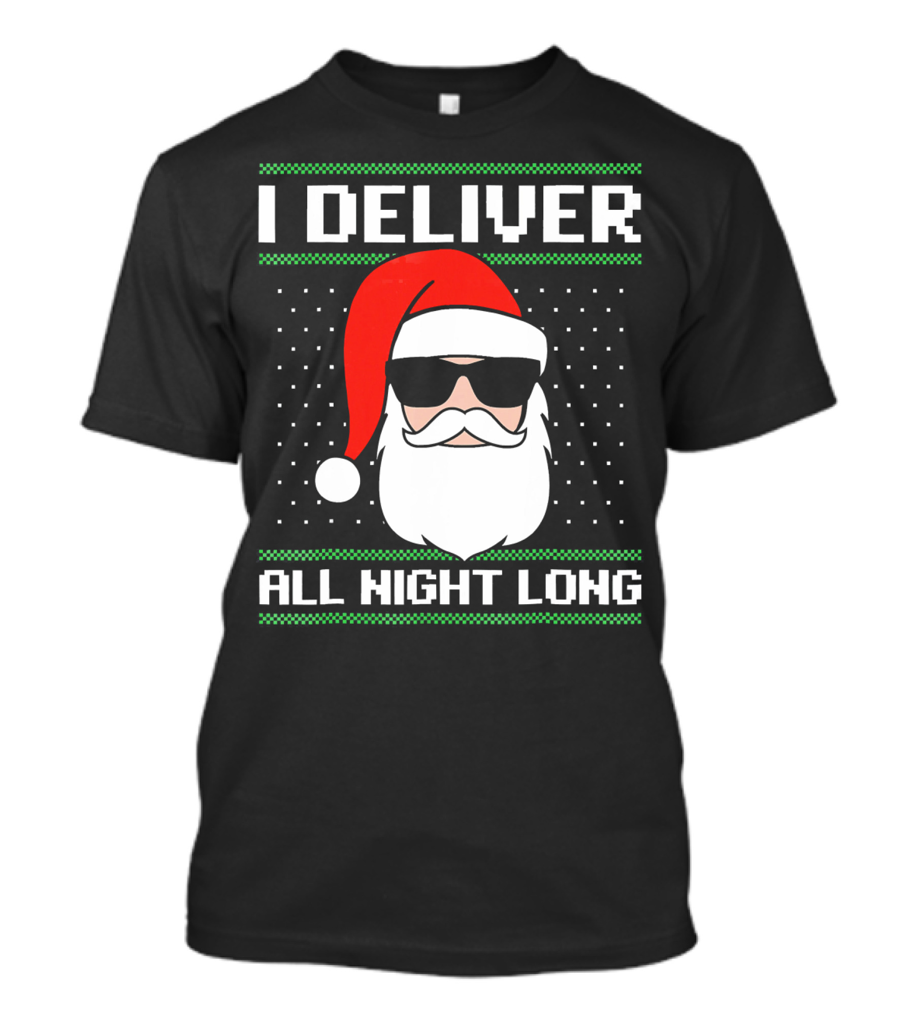 I Deliver All Night Long Ugly Christmas Santa T-Shirt