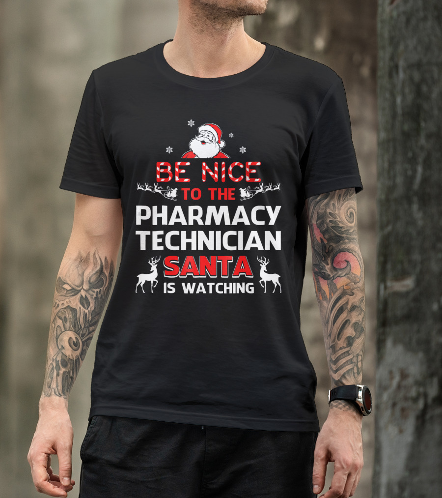 Be Nice To The Pharmacy Technician Santa Is Watching With Reindeer And Snowflakes T-Shirt