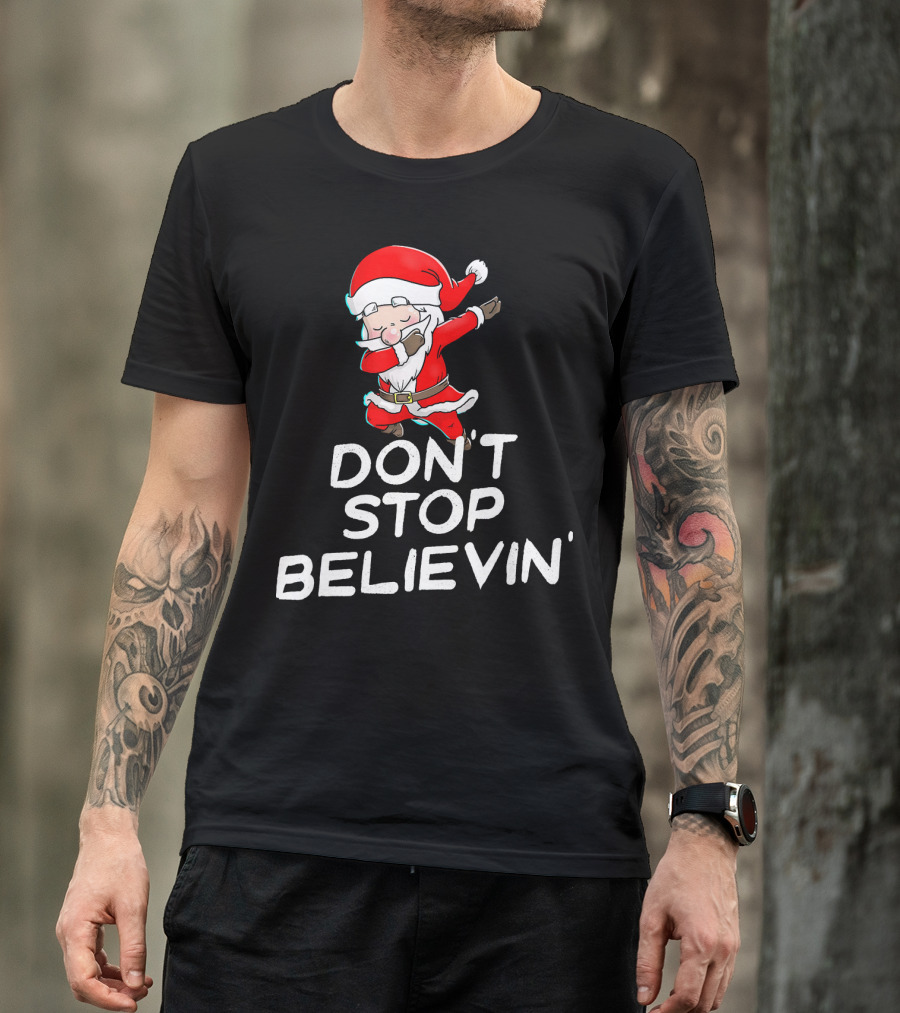 Dabbing Santa Claus Don't Stop Believin' T-Shirt