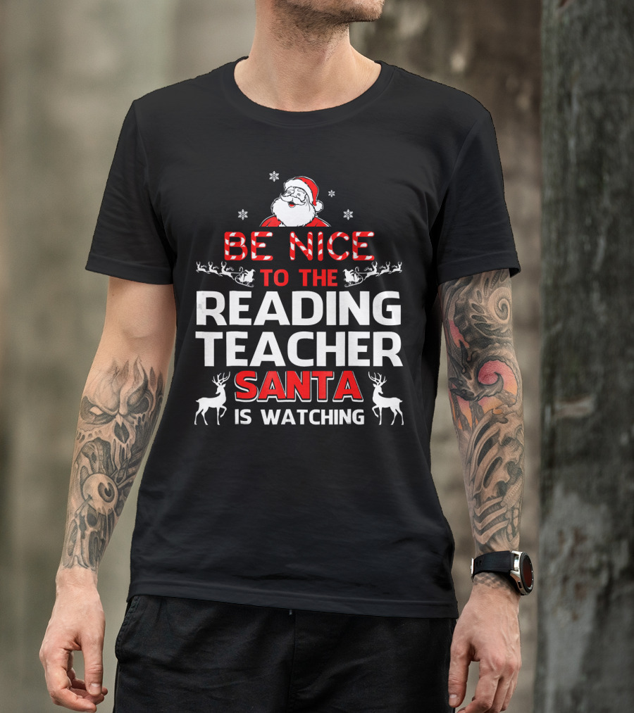 Be Nice To The Reading Teacher Santa Is Watching T-Shirt