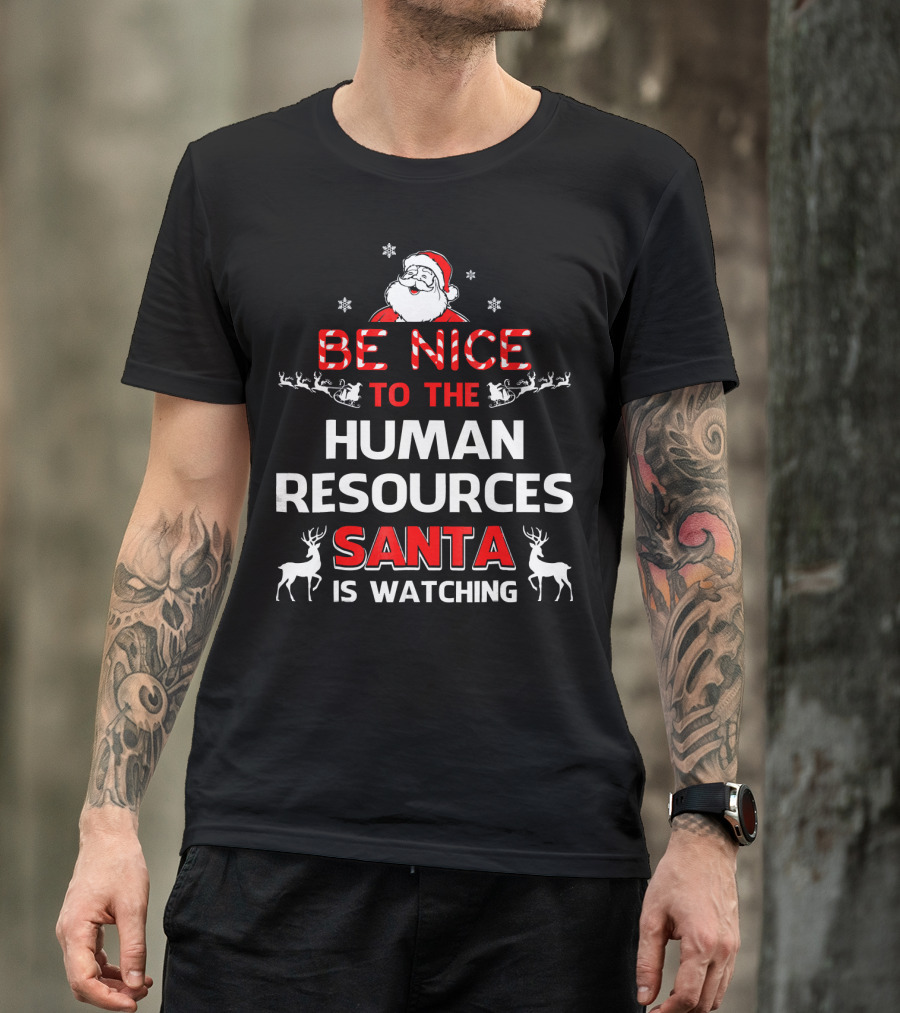 Be Nice To The Human Resources Santa Is Watching Christmas Reindeer Snowflakes T-Shirt