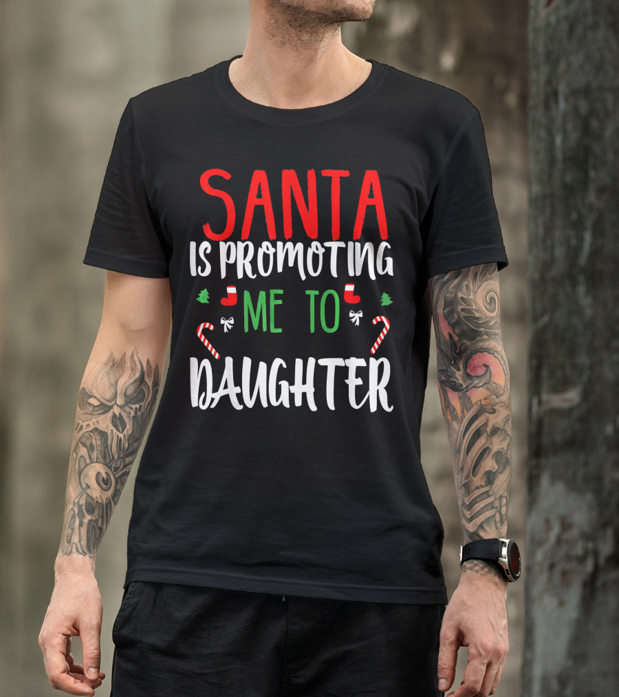 Santa Is Promoting Me To Daughter Christmas Candy Cane T-Shirt