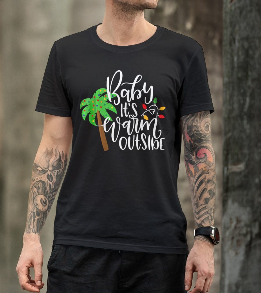 Baby It's Warm Outside Palm Tree Christmas Lights T-Shirt