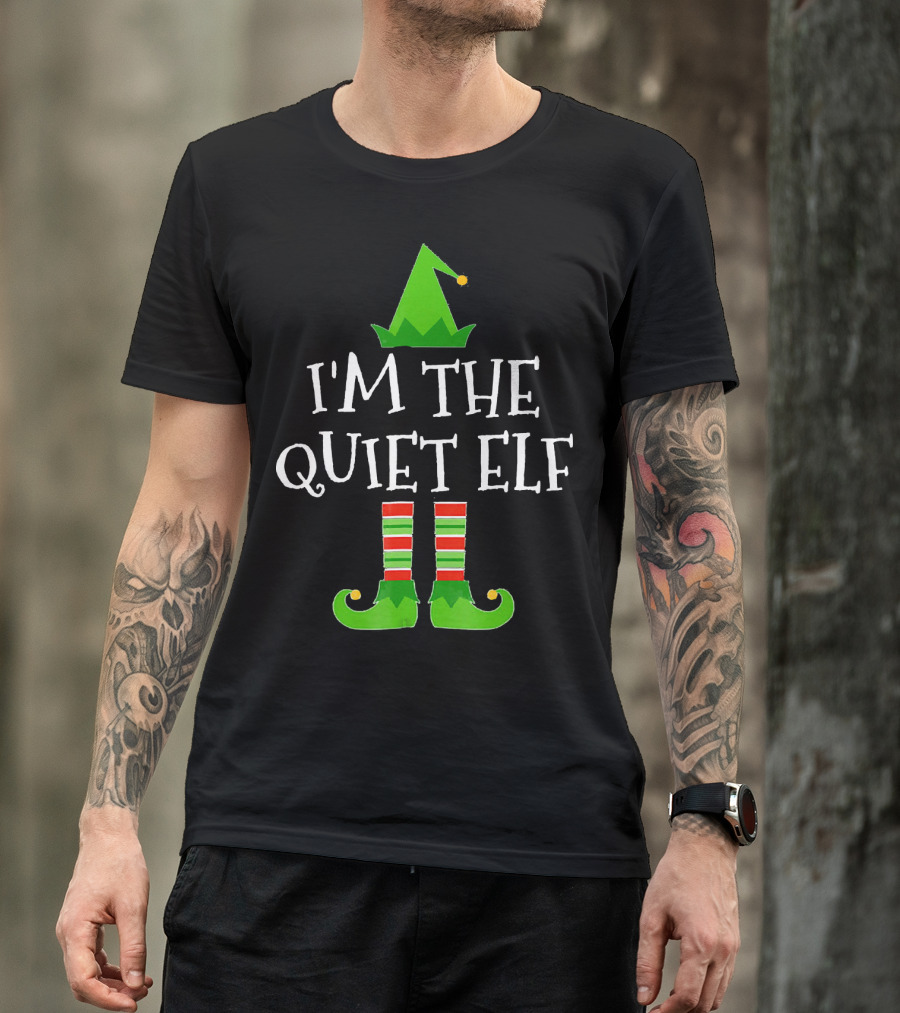 I'm The Quiet Elf Family Matching Group T-Shirt