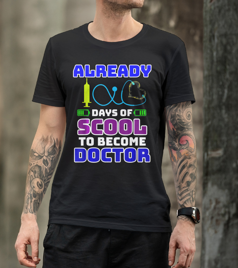 Already 100 Days Of Scool To Become Doctor T-Shirt