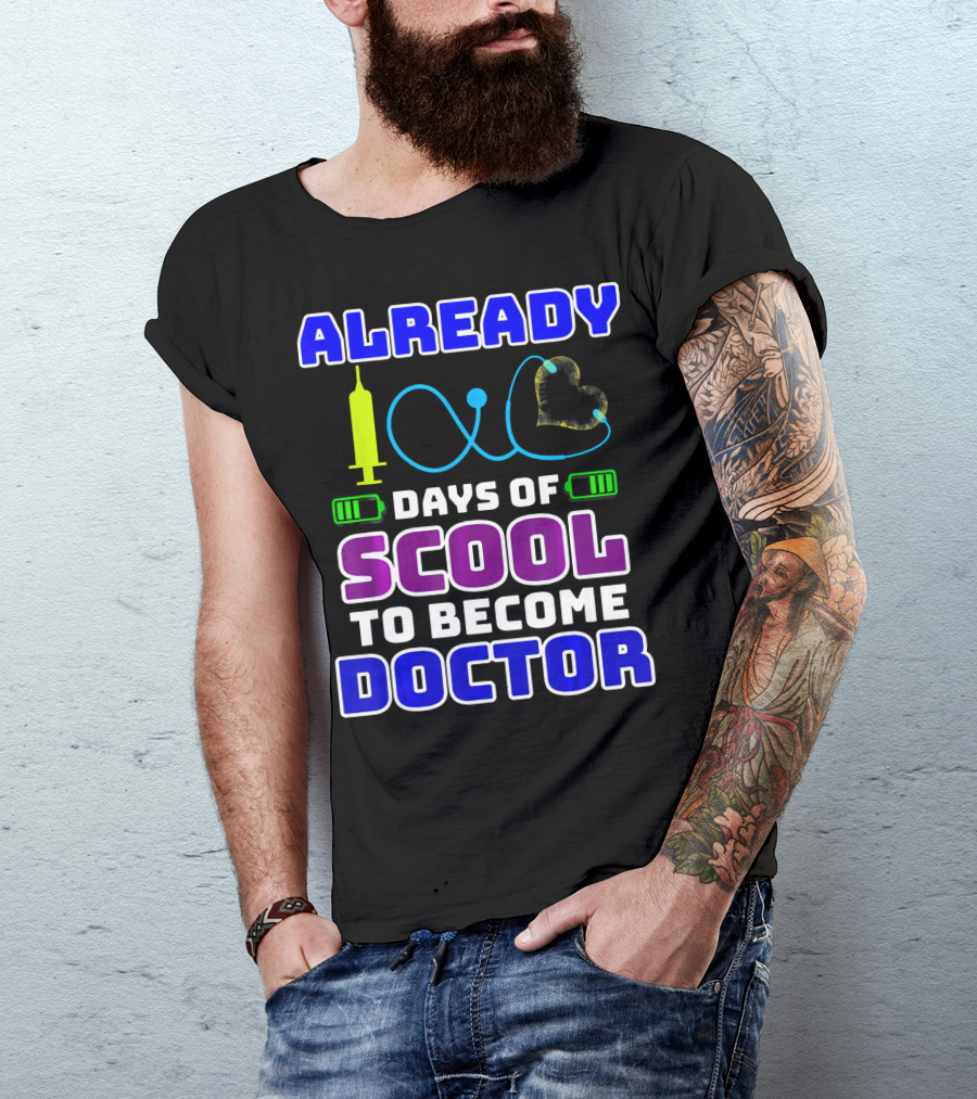 Already 100 Days Of Scool To Become Doctor T-Shirt