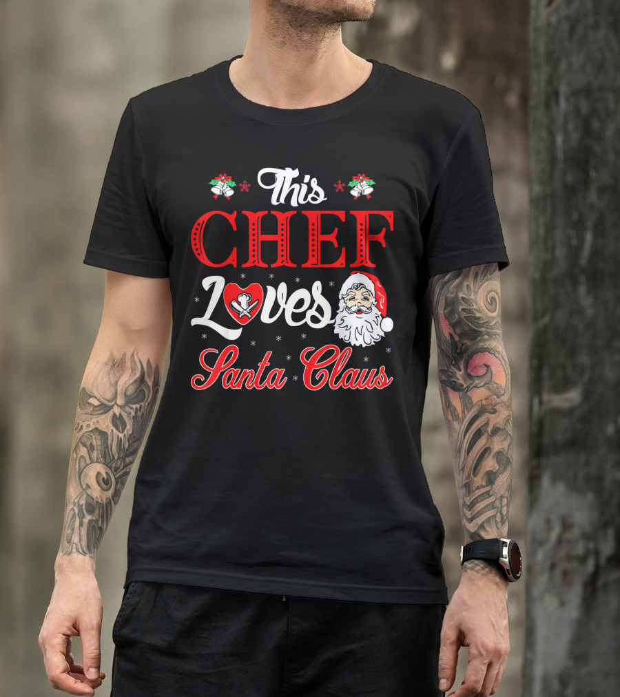 This Chef Loves Santa Claus T-Shirt