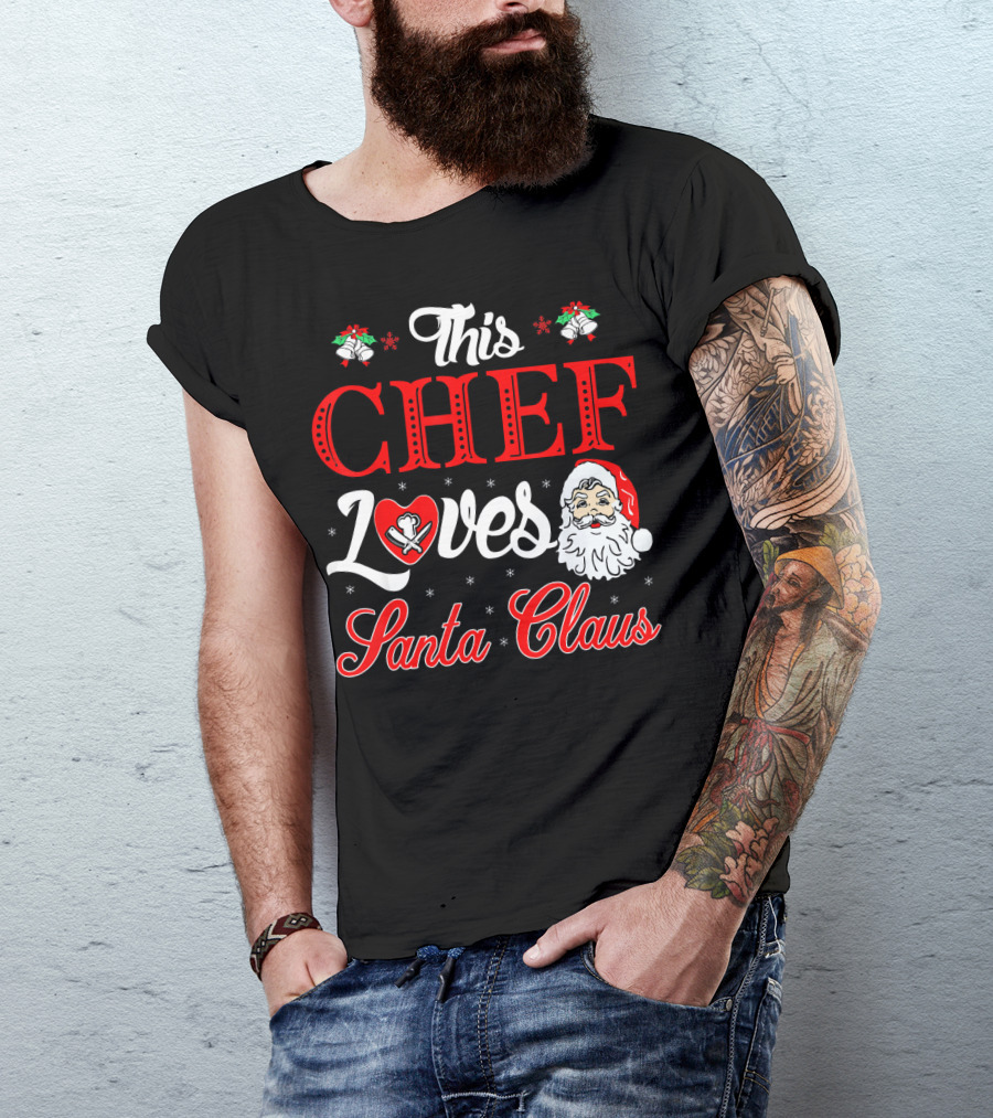 This Chef Loves Santa Claus T-Shirt