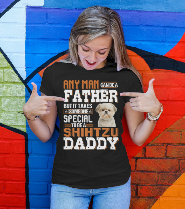Any Man Father Someone Special Shih Tzu Daddy T-Shirt