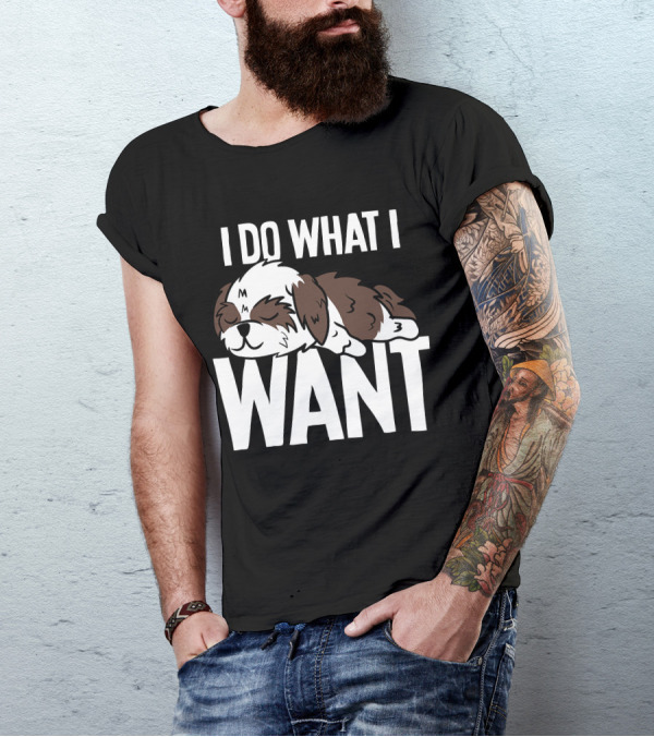 Shih Tzu I Do What I Want Funny Puppy T-Shirt
