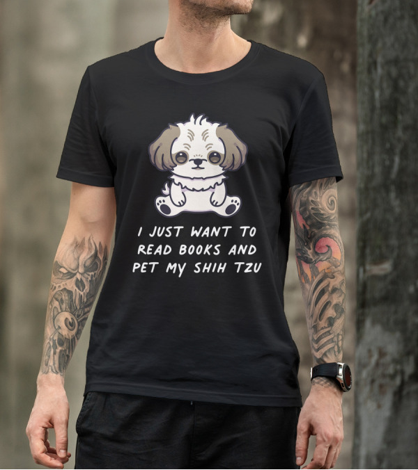 I Just Want To Read Books And Pet My Shih Tzu T-Shirt