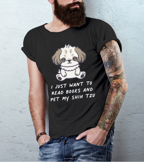 I Just Want To Read Books And Pet My Shih Tzu T-Shirt