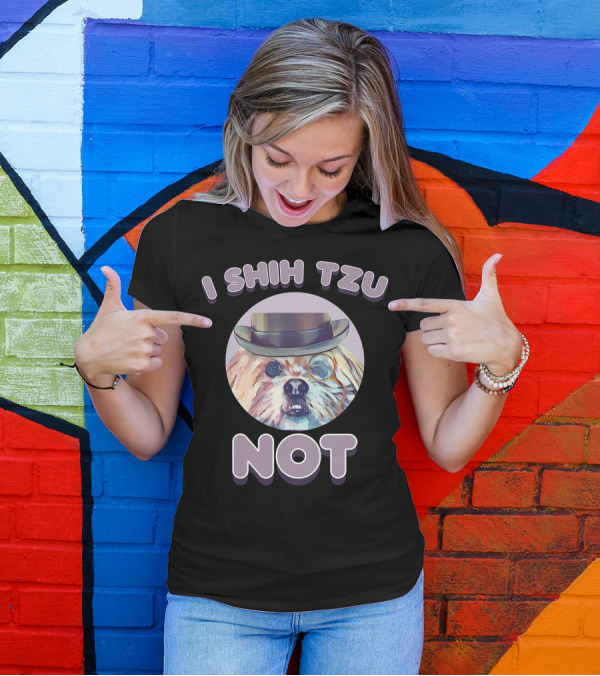 I Shih Tzu Not Funny Dog Lover Top Hat Monocle T-Shirt