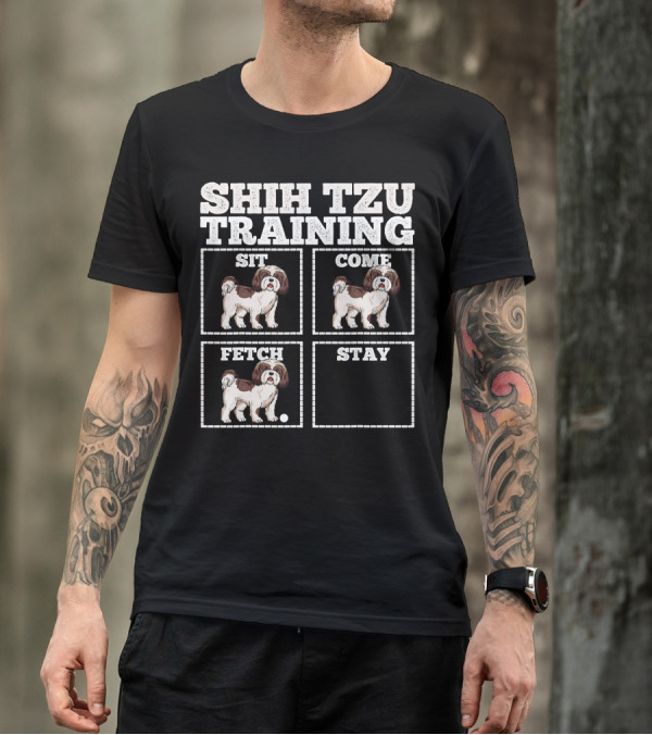 Shih Tzu Training Sit Come Fetch Stay T-Shirt