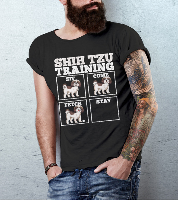 Shih Tzu Training Sit Come Fetch Stay T-Shirt