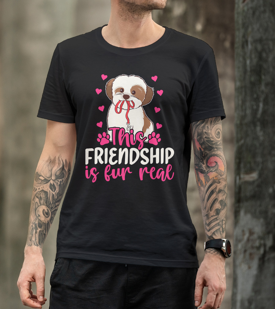Shih Tzu This Friendship Is Fur Real Funny Dog Lover Hearts And Paws T-Shirt