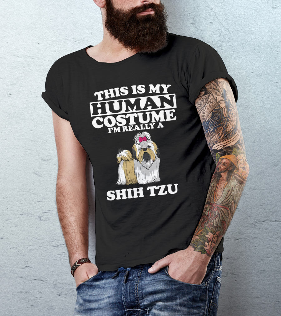 This Is My Human Costume I'm Really A Shih Tzu Dog With Cute Shih Tzu T-Shirt