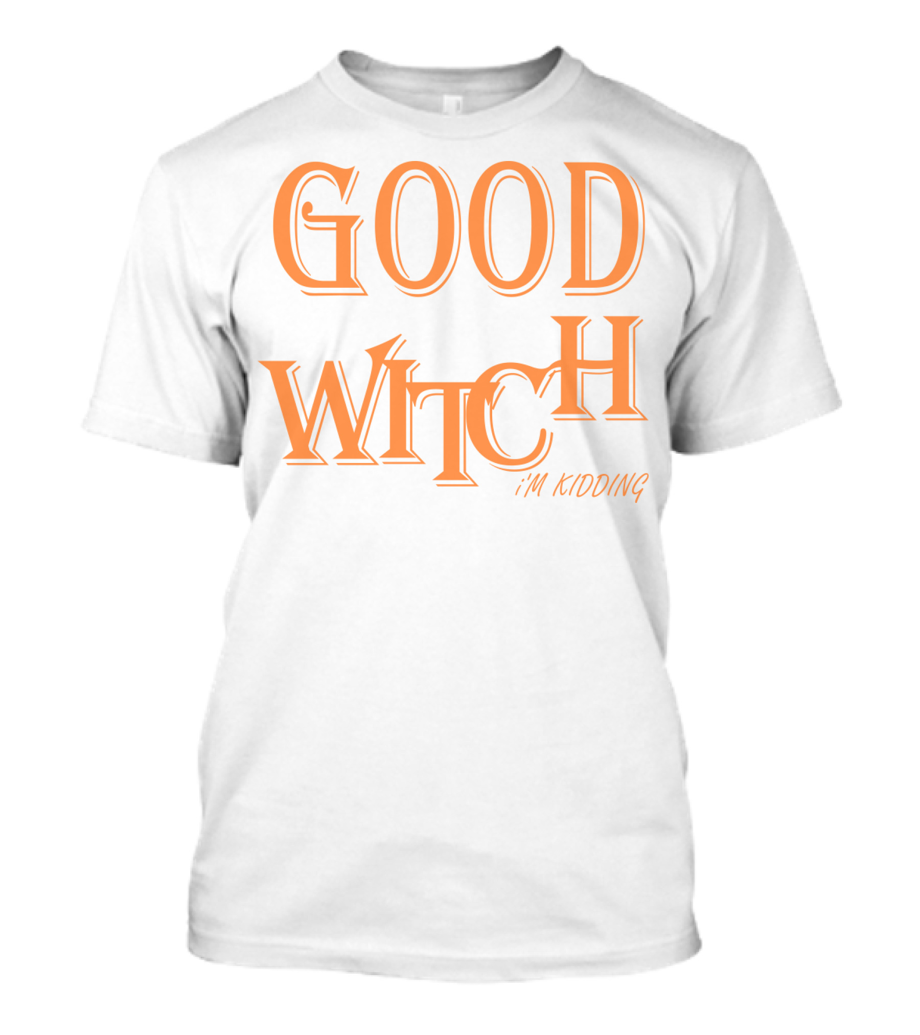 Good Witch I'm Kidding Funny Halloween T-Shirt