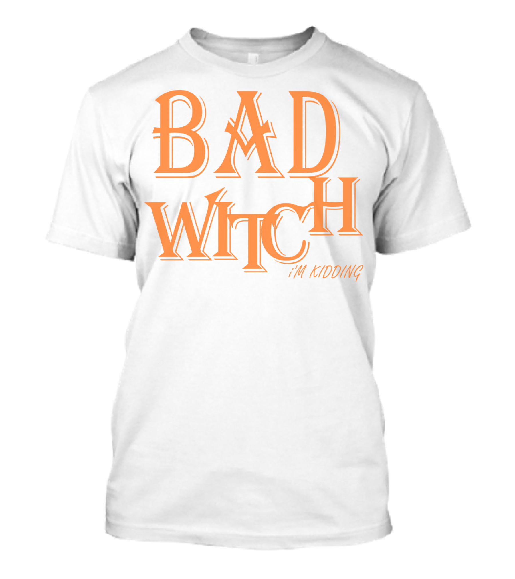 Bad Witch I'm Kidding Funny Halloween Couple T-Shirt