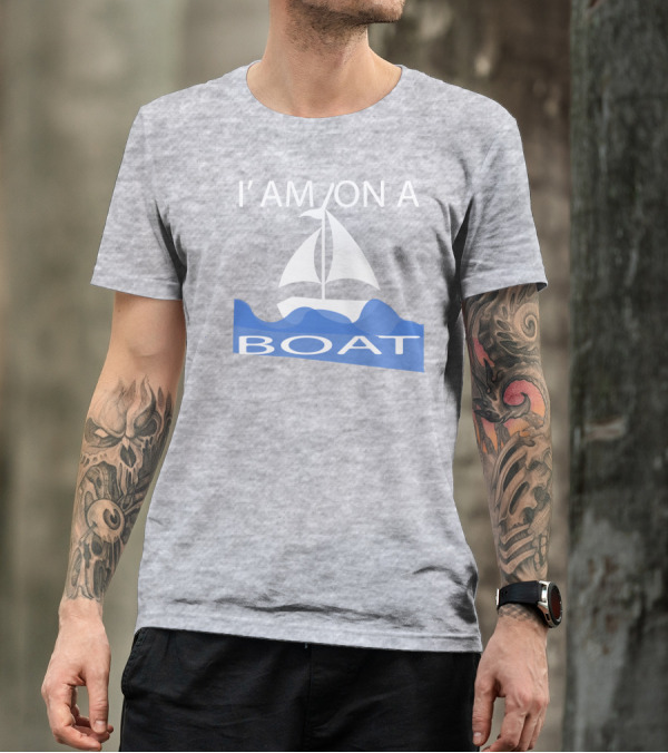 I'M ON A BOAT T-Shirt
