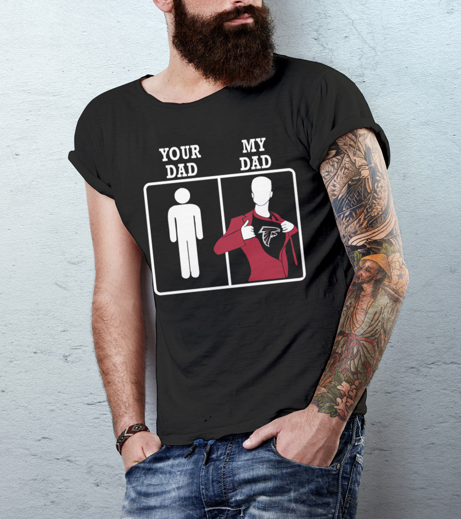 Atlanta Falcons Your Dad My Dad Fan Comparison T-Shirt