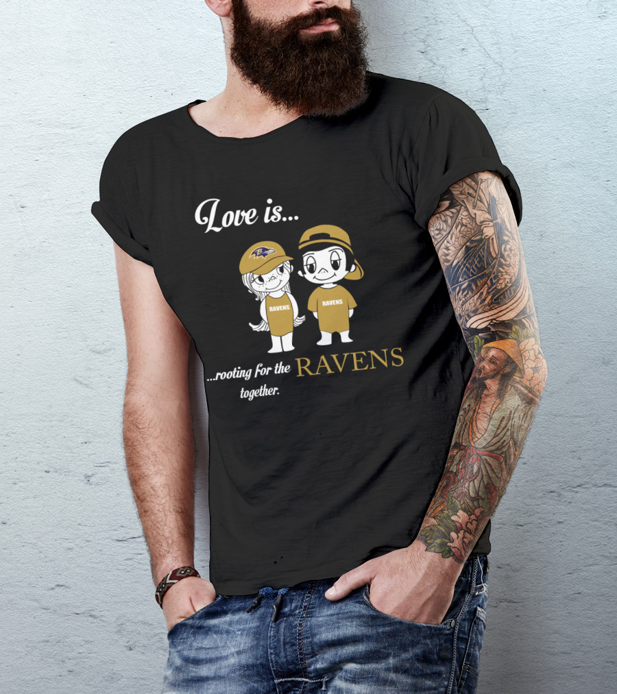 Love Is Rooting For The Ravens Together Baltimore Ravens T-Shirt