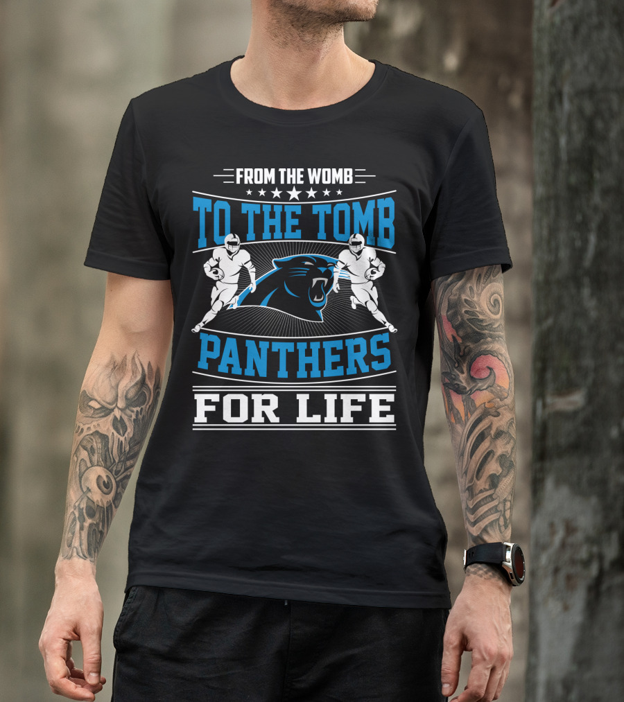 From The Womb To The Tomb Panthers For Life T-Shirt