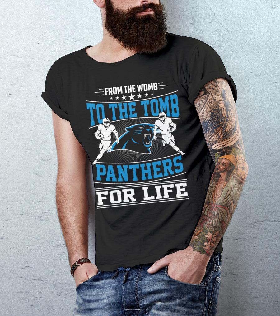 From The Womb To The Tomb Panthers For Life T-Shirt