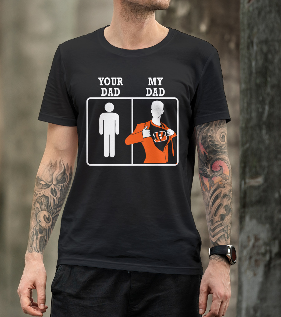 Your Dad My Dad Cincinnati Bengals T-Shirt