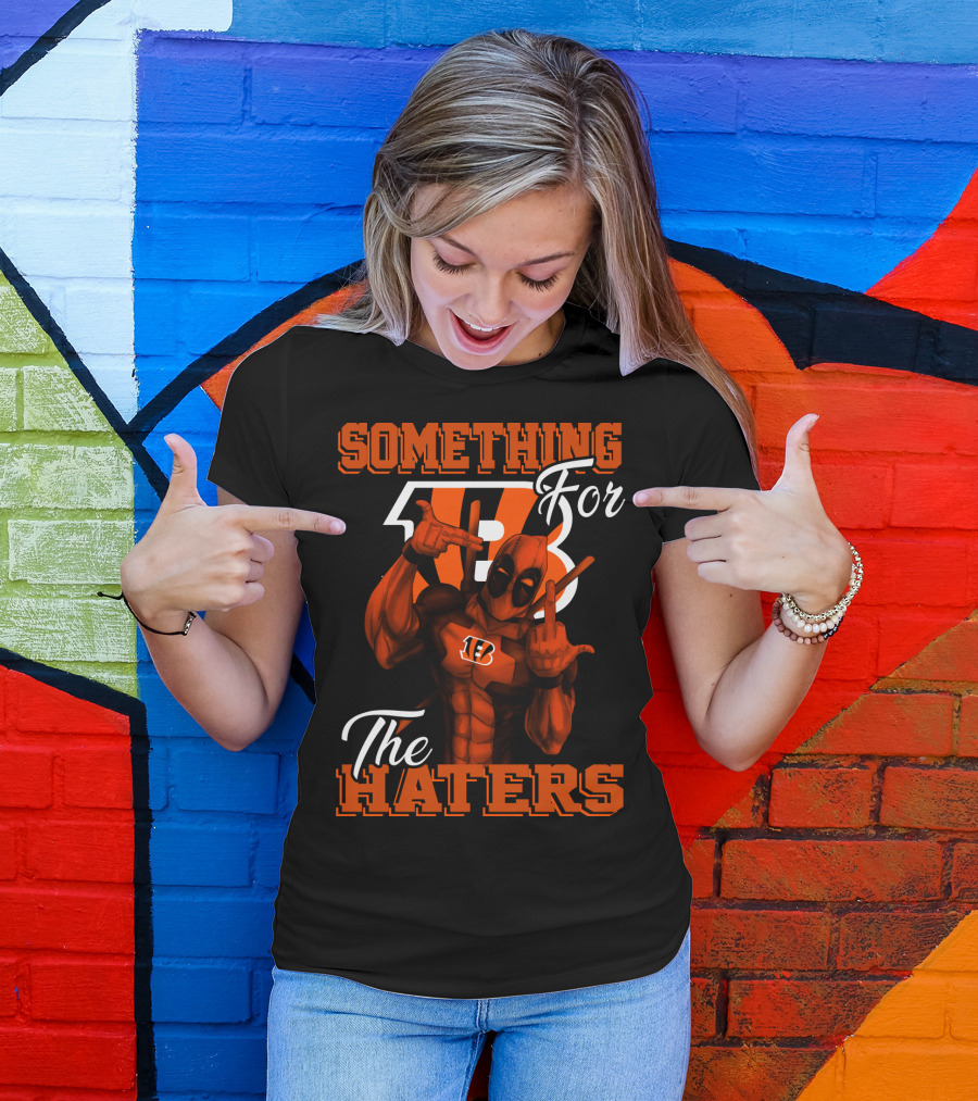 Cincinnati Bengals Something For The Haters T-Shirt