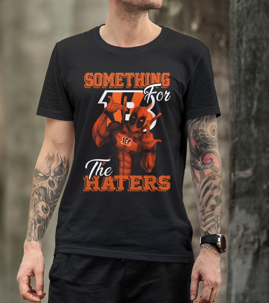 Cincinnati Bengals Something For The Haters T-Shirt