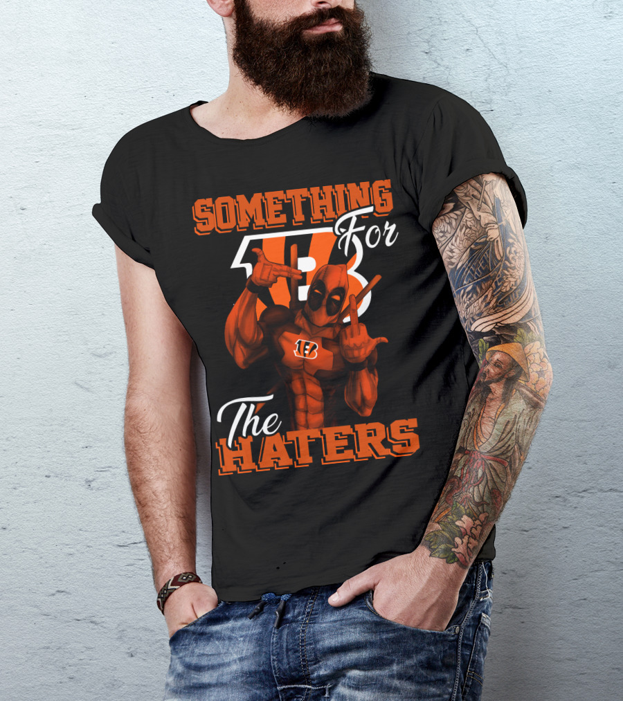Cincinnati Bengals Something For The Haters T-Shirt