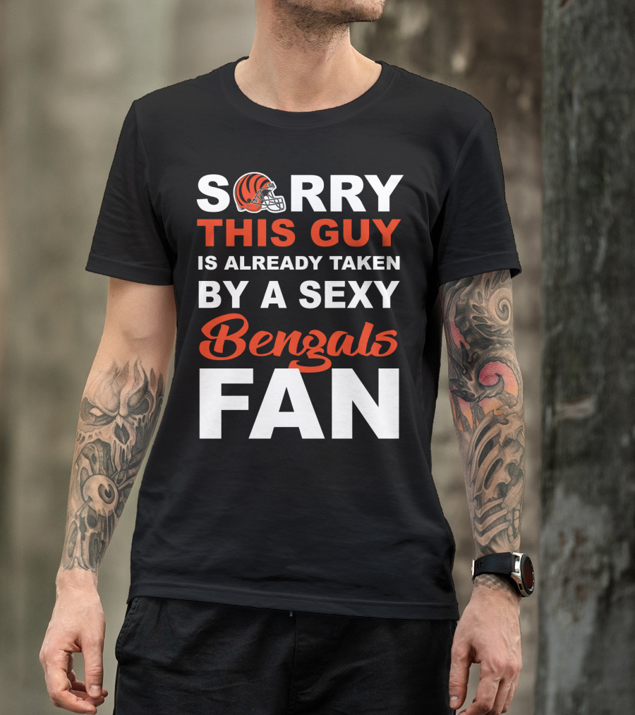 Sorry This Guy Is Already Taken By A Sexy Bengals Fan T-Shirt