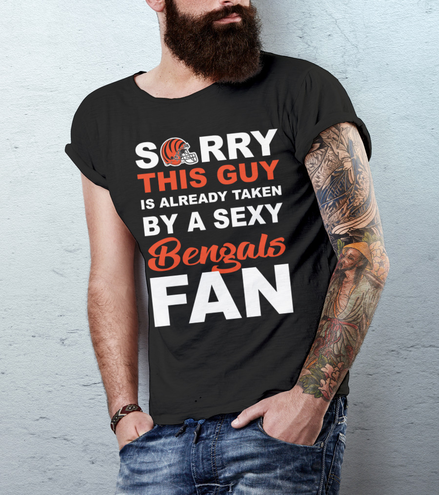 Sorry This Guy Is Already Taken By A Sexy Bengals Fan T-Shirt