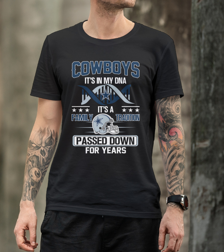 Cowboys It's In My Dna It's A Family Tradition Passed Down For Years T-Shirt