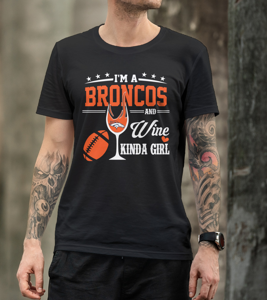 I'm A Broncos And Wine Kinda Girl T-Shirt