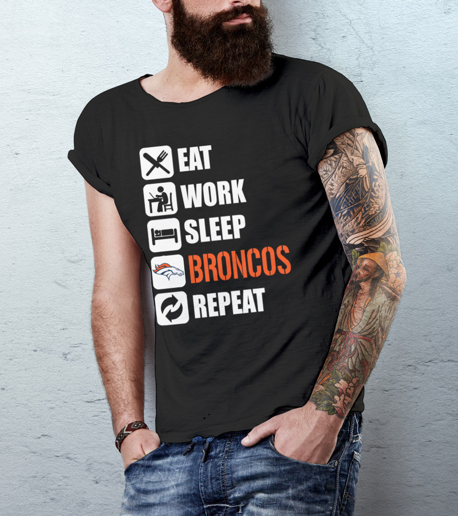 Eat Work Sleep Broncos Repeat Denver Broncos T-Shirt