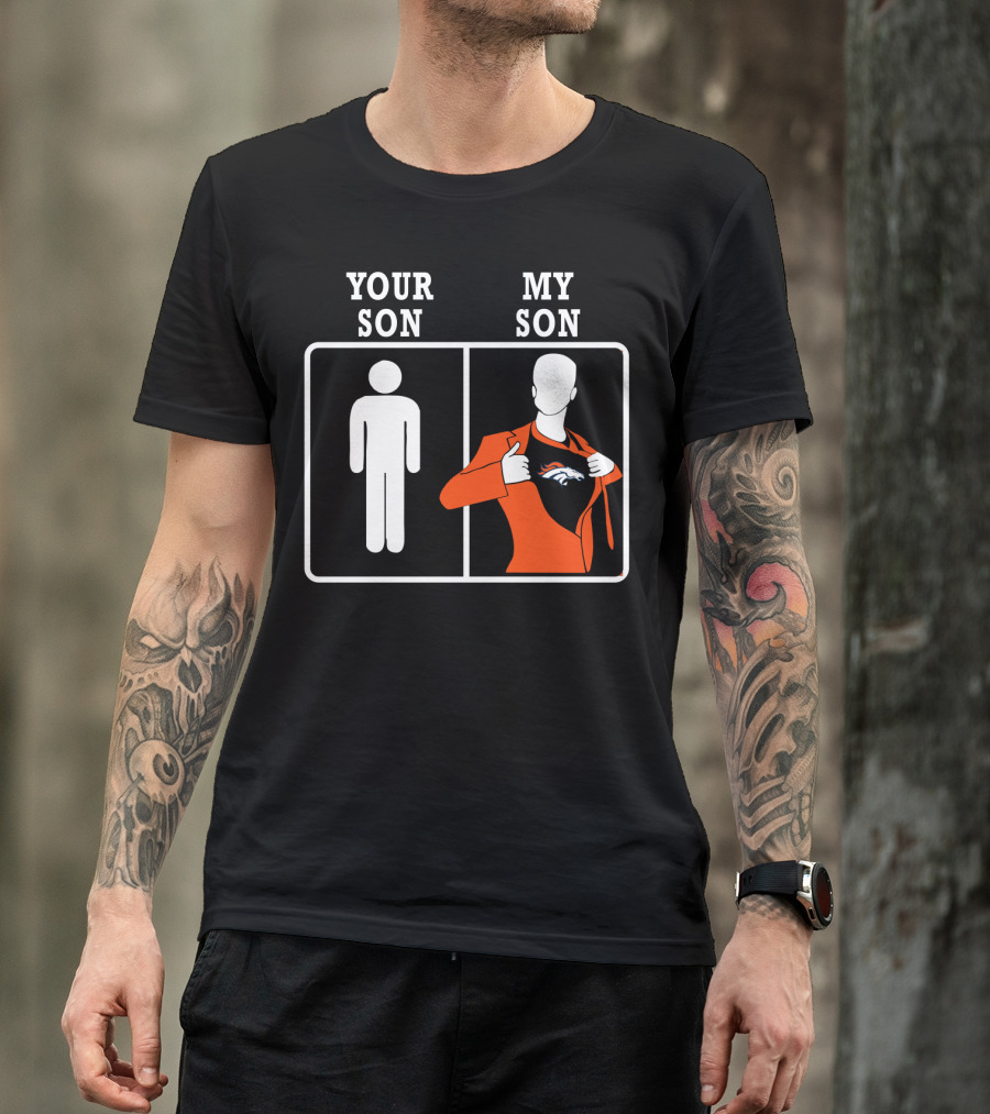Your Son My Son Denver Broncos T-Shirt
