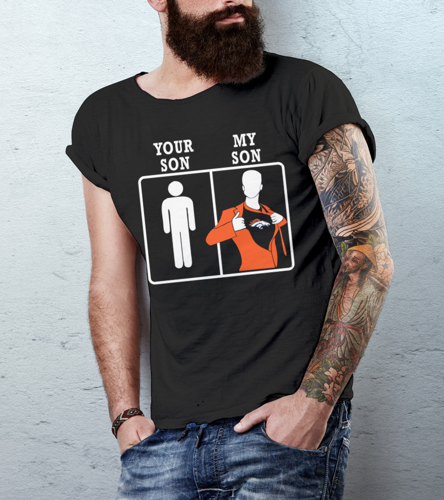Your Son My Son Denver Broncos T-Shirt