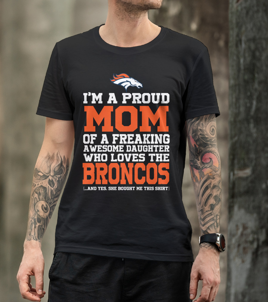 Denver Broncos Proud Mom Of Awesome Daughter Fan T-Shirt