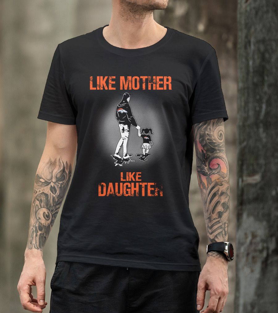 Denver Broncos Like Mother Like Daughter T-Shirt