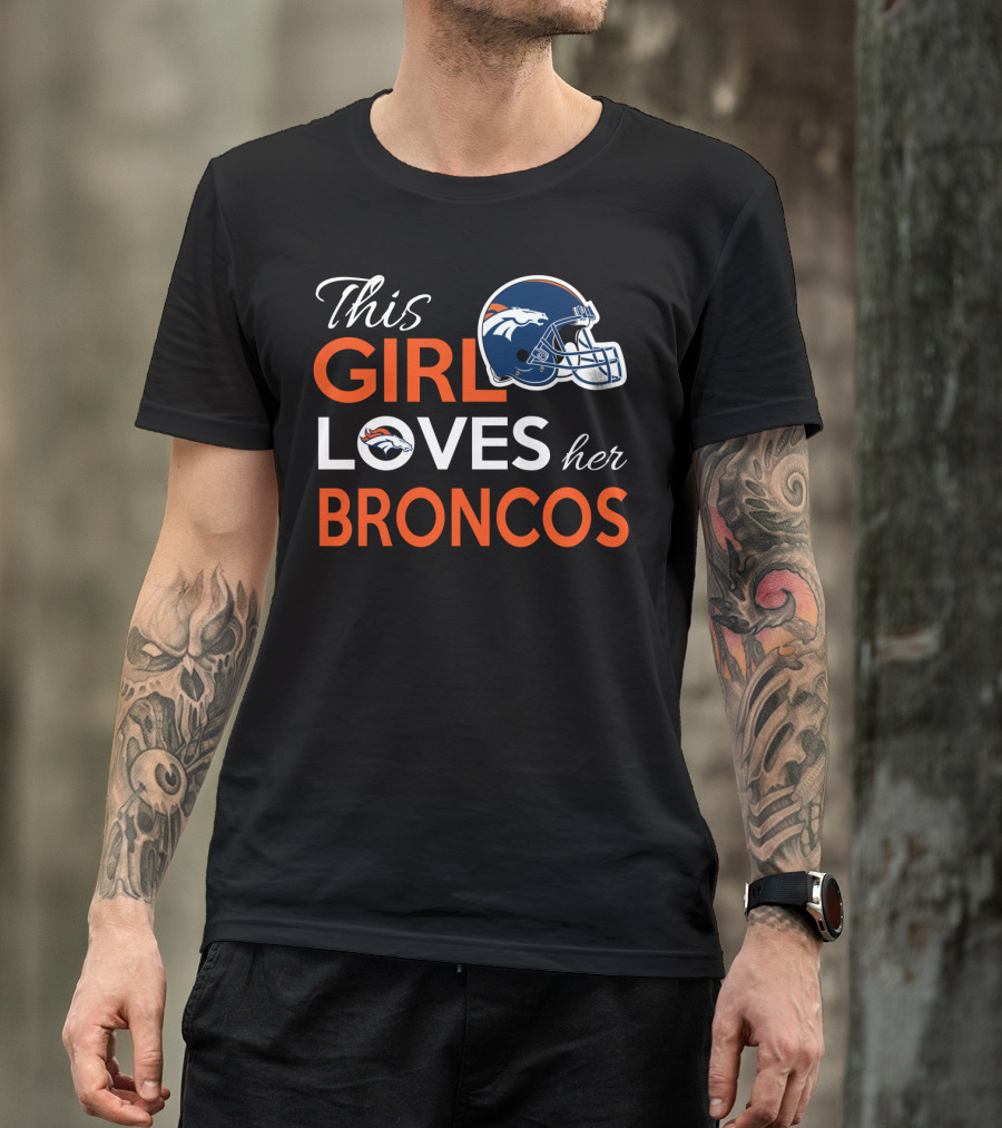 This Girl Loves Her Broncos T-Shirt