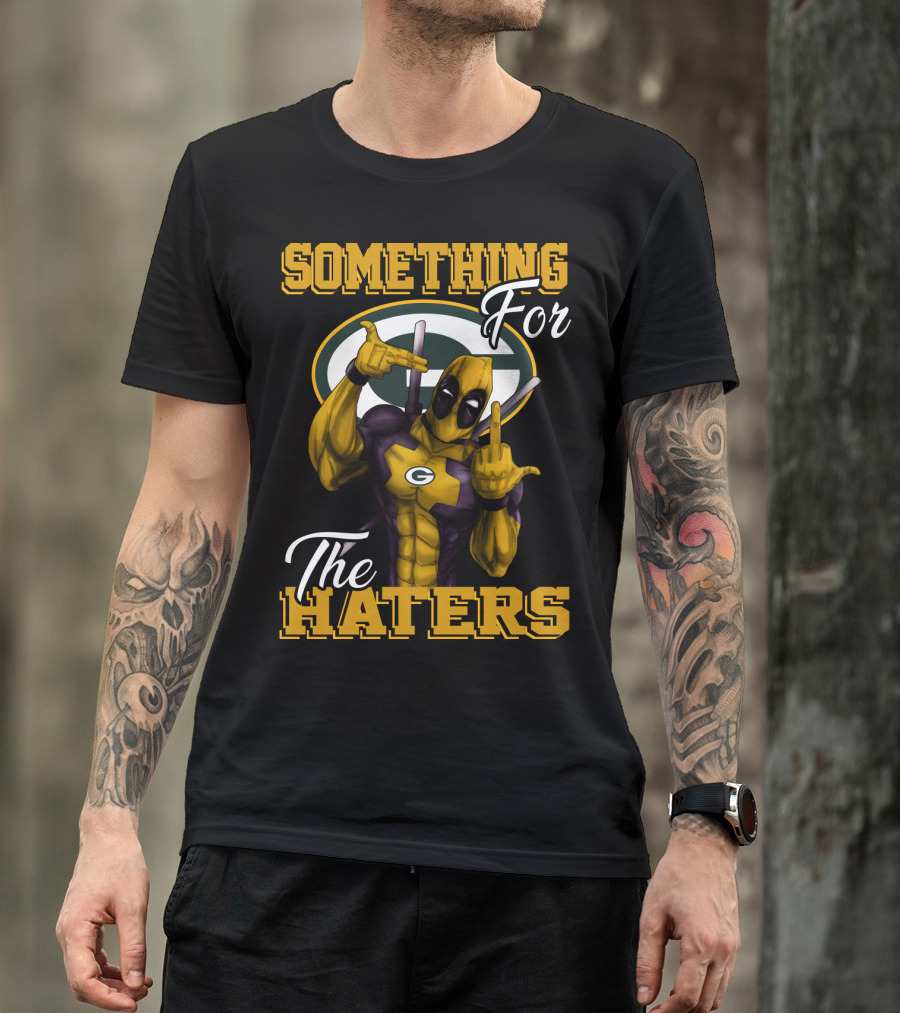 Green Bay Packers Something For The Haters T-Shirt