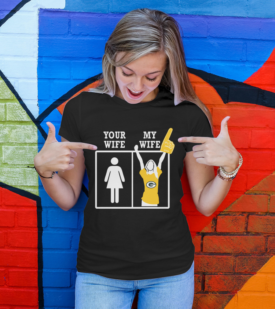 Green Bay Packers Your Wife My Wife T-Shirt