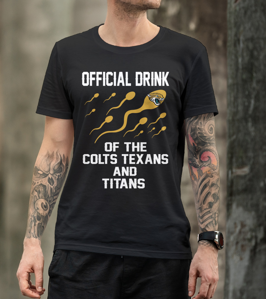 Jacksonville Jaguars Official Drink Of The Colts Texans And Titans T-Shirt